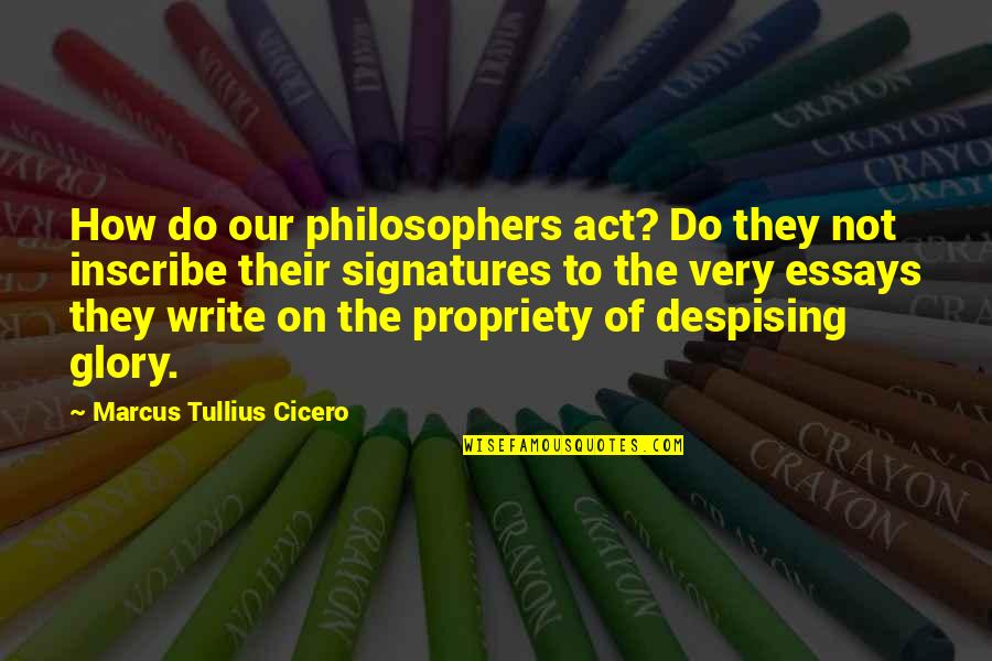 Bi County Hospital Quotes By Marcus Tullius Cicero: How do our philosophers act? Do they not