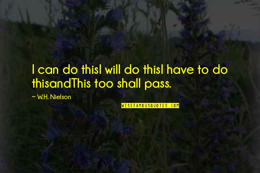 Bi Ikon Quotes By W.H. Nielson: I can do thisI will do thisI have