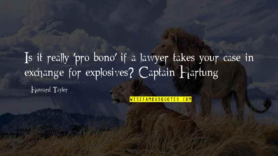 Bi Love Quotes By Howard Tayler: Is it really 'pro bono' if a lawyer