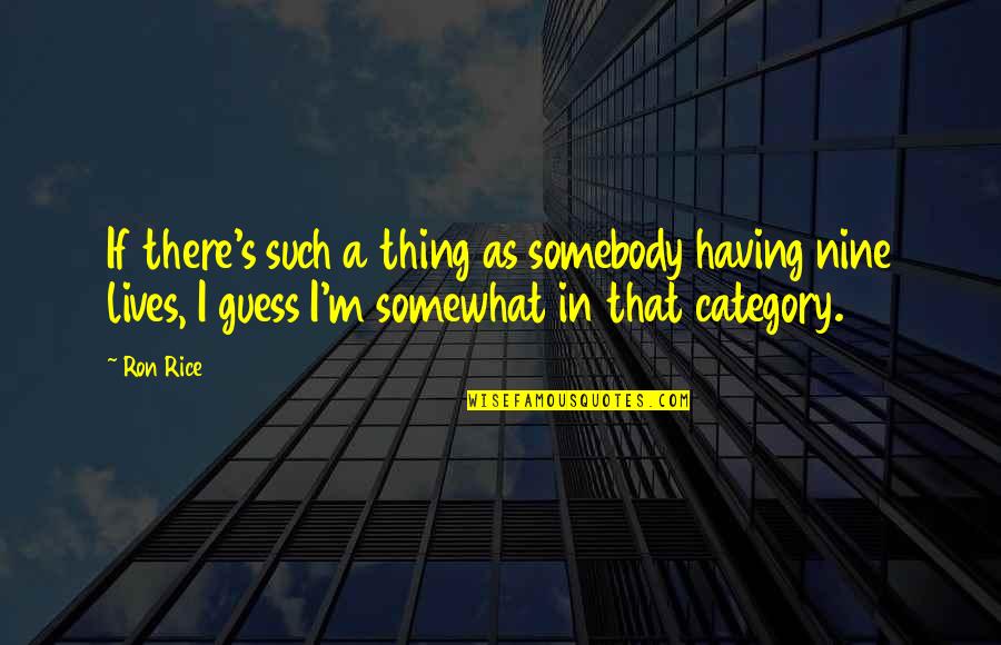 Bi Yok M R Proli Z Y Ntemi Quotes By Ron Rice: If there's such a thing as somebody having