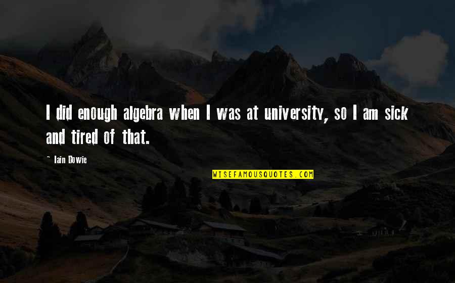 Biafrans Go To Vatican Quotes By Iain Dowie: I did enough algebra when I was at