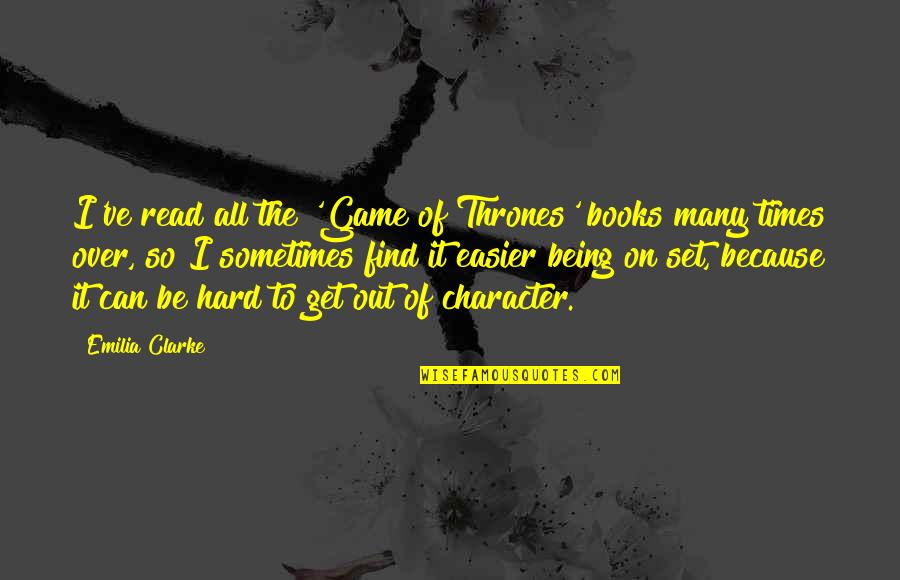 Biag Ni Lam Ang Quotes By Emilia Clarke: I've read all the 'Game of Thrones' books Biag Ni Lam Ang Quotes By Emilia Clarke: I've read all the 'Game of Thrones' books