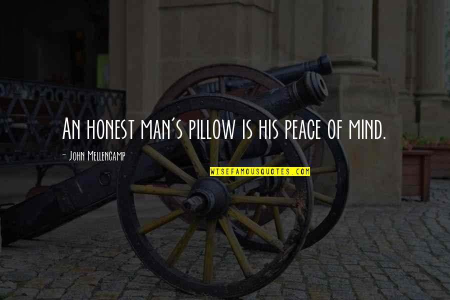 Biagetti Eyeglass Quotes By John Mellencamp: An honest man's pillow is his peace of