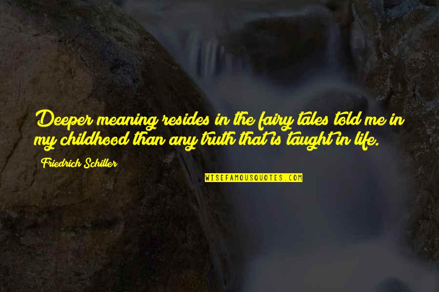 Biagini Waste Quotes By Friedrich Schiller: Deeper meaning resides in the fairy tales told