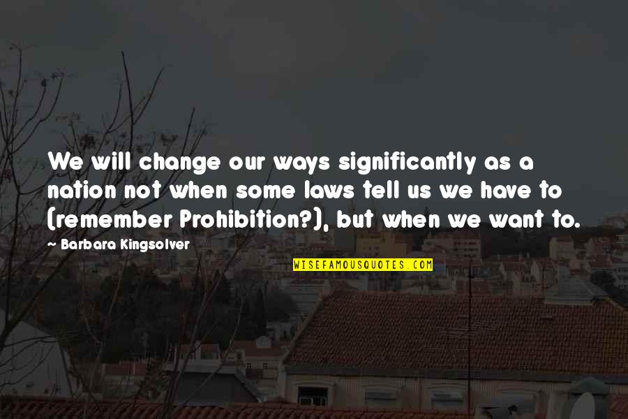 Biaisband Quotes By Barbara Kingsolver: We will change our ways significantly as a