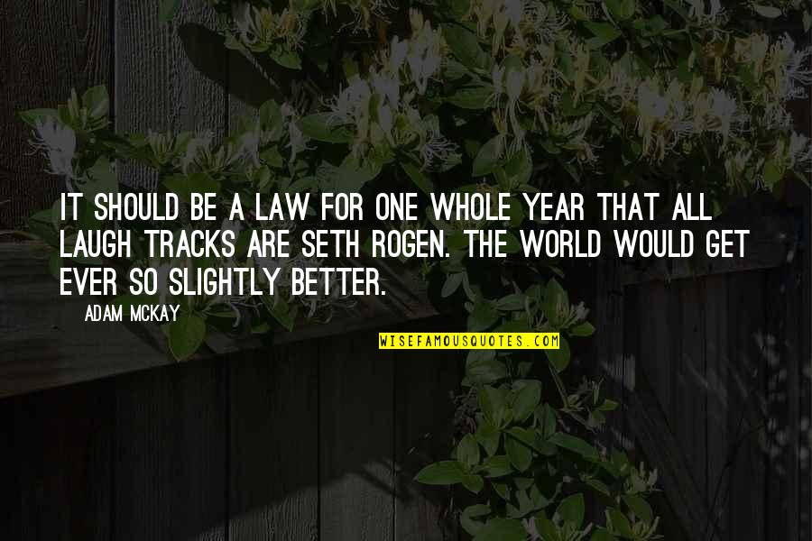 Biakabutuka V Quotes By Adam McKay: It should be a law for one whole