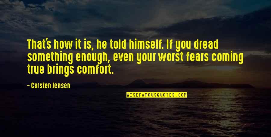 Bialas Crafted Quotes By Carsten Jensen: That's how it is, he told himself. If