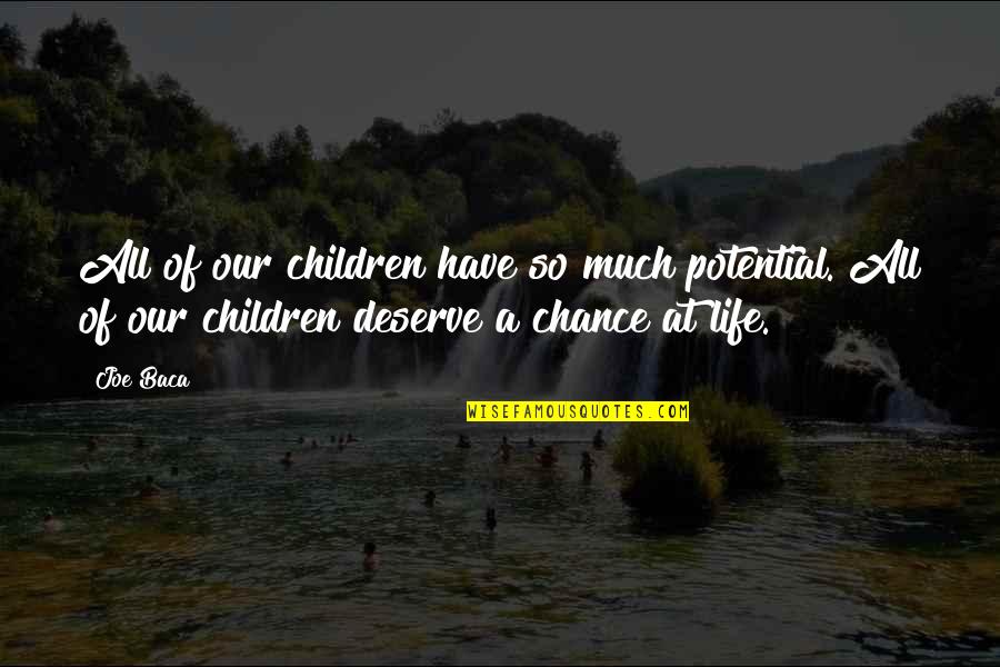 Bialecki Chiropractor Quotes By Joe Baca: All of our children have so much potential.