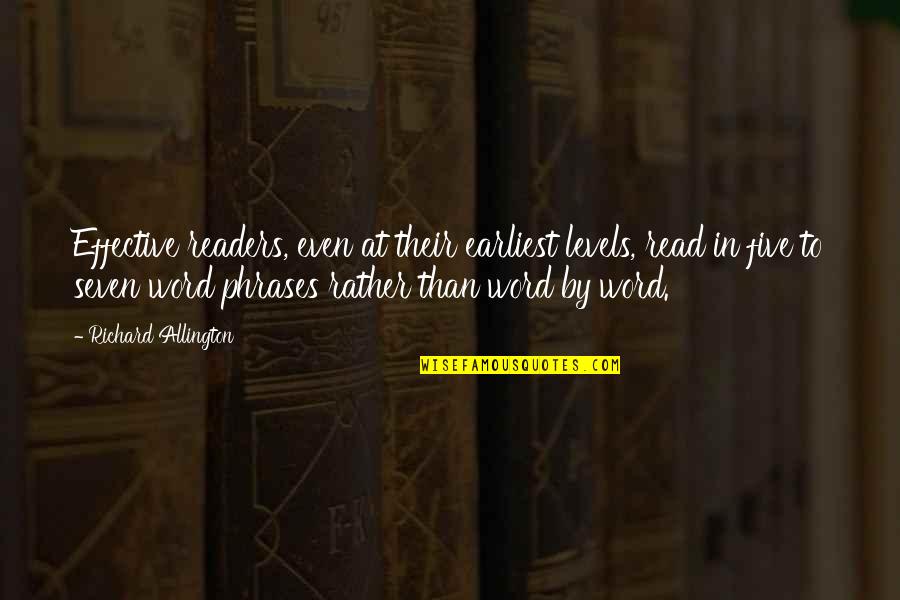 Bialik College Quotes By Richard Allington: Effective readers, even at their earliest levels, read Bialik College Quotes By Richard Allington: Effective readers, even at their earliest levels, read