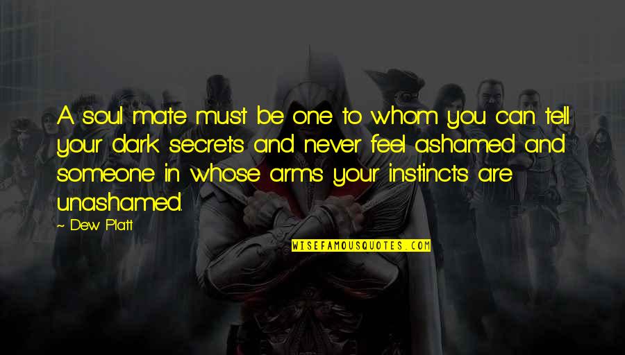 Bialka Lures Quotes By Dew Platt: A soul mate must be one to whom Bialka Lures Quotes By Dew Platt: A soul mate must be one to whom