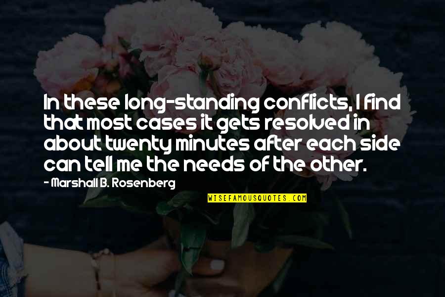 Bianca Blackwell Quotes By Marshall B. Rosenberg: In these long-standing conflicts, I find that most