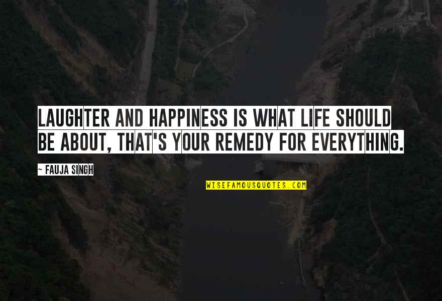 Bianca Di Angelo Quotes By Fauja Singh: Laughter and happiness is what life should be Bianca Di Angelo Quotes By Fauja Singh: Laughter and happiness is what life should be