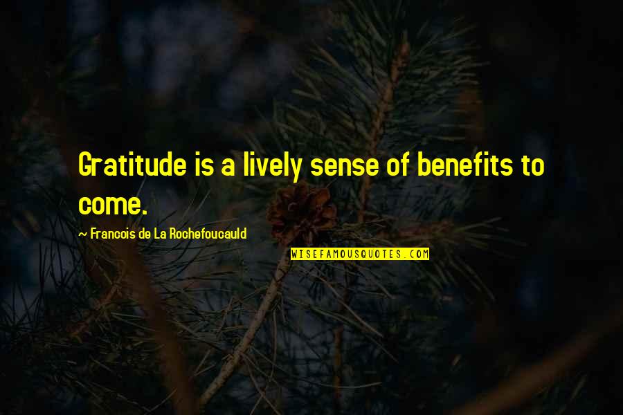Bianca Minola Quotes By Francois De La Rochefoucauld: Gratitude is a lively sense of benefits to