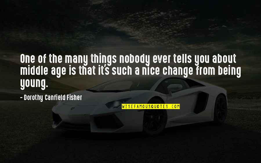 Biancalana Dan Quotes By Dorothy Canfield Fisher: One of the many things nobody ever tells Biancalana Dan Quotes By Dorothy Canfield Fisher: One of the many things nobody ever tells