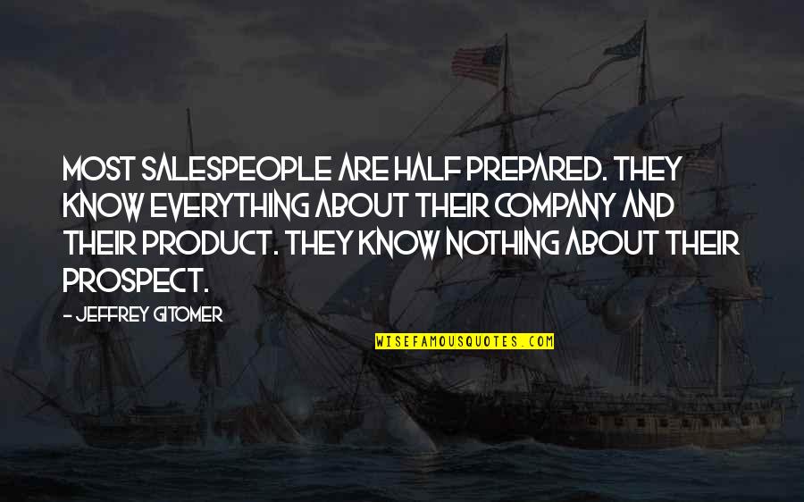 Biancalana Dan Quotes By Jeffrey Gitomer: Most salespeople are half prepared. They know everything
