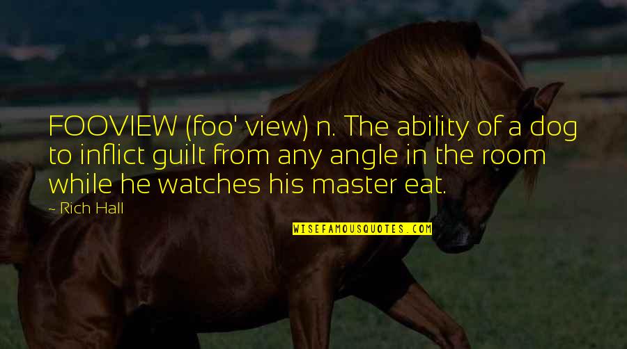 Biancalani It Quotes By Rich Hall: FOOVIEW (foo' view) n. The ability of a