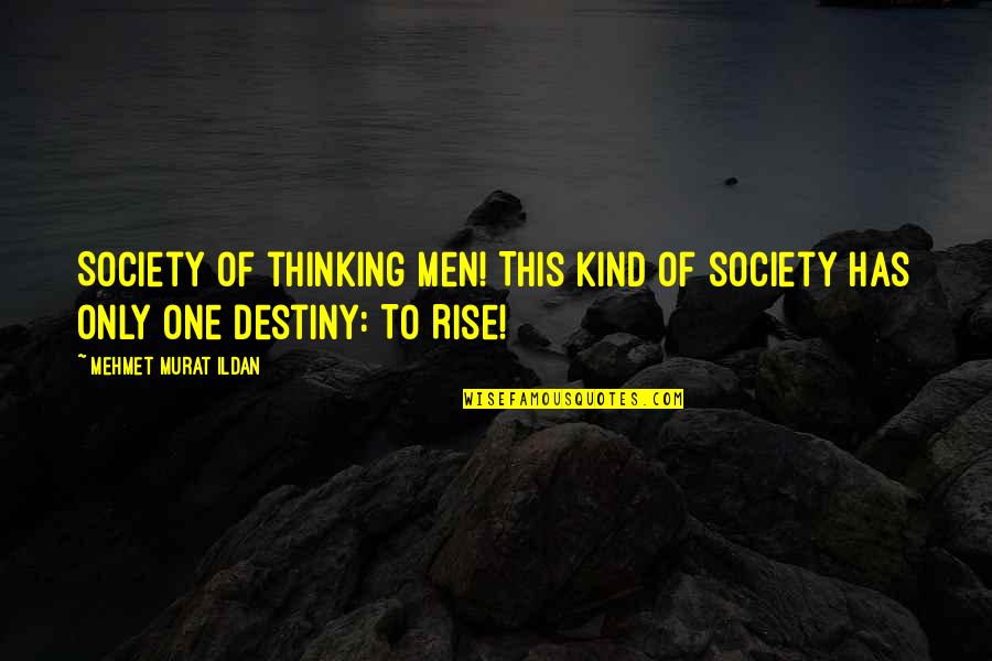 Biancamano Deli Quotes By Mehmet Murat Ildan: Society of thinking men! This kind of society