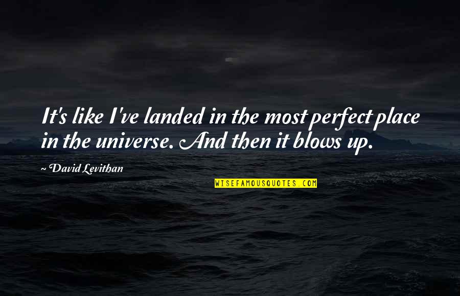 Bianca's Quotes By David Levithan: It's like I've landed in the most perfect
