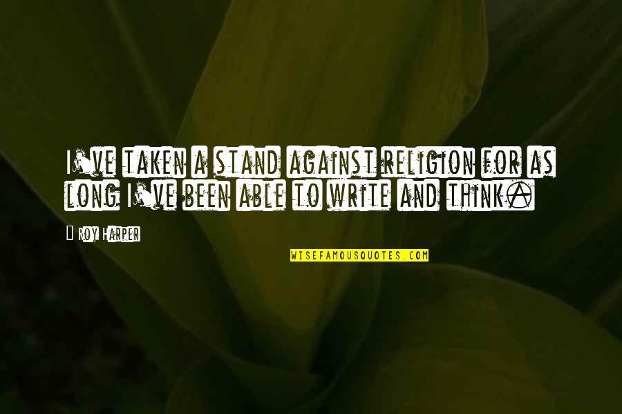 Biancat Venice Quotes By Roy Harper: I've taken a stand against religion for as