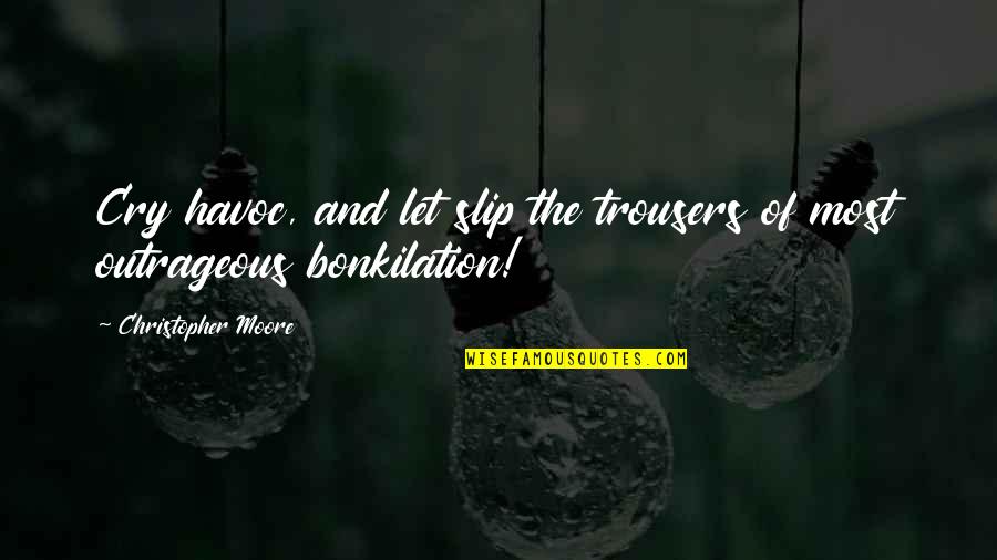 Biancheria Di Quotes By Christopher Moore: Cry havoc, and let slip the trousers of Biancheria Di Quotes By Christopher Moore: Cry havoc, and let slip the trousers of