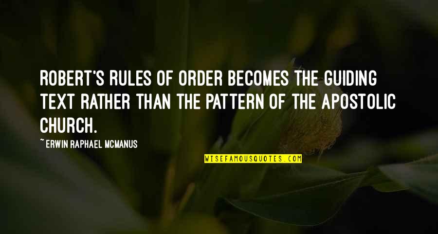 Bianchi Quotes By Erwin Raphael McManus: Robert's Rules of Order becomes the guiding text Bianchi Quotes By Erwin Raphael McManus: Robert's Rules of Order becomes the guiding text