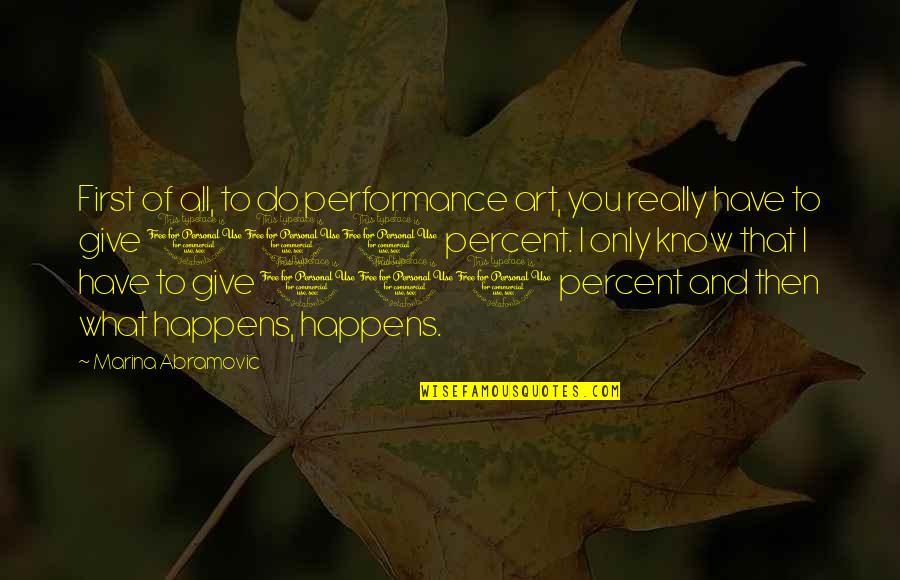 Bianchina Supermini Quotes By Marina Abramovic: First of all, to do performance art, you Bianchina Supermini Quotes By Marina Abramovic: First of all, to do performance art, you