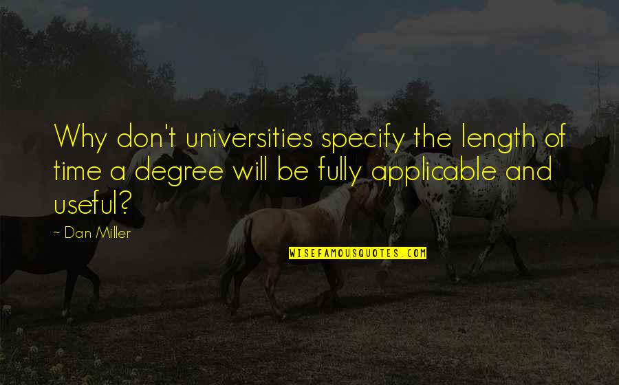 Bianka Quotes By Dan Miller: Why don't universities specify the length of time