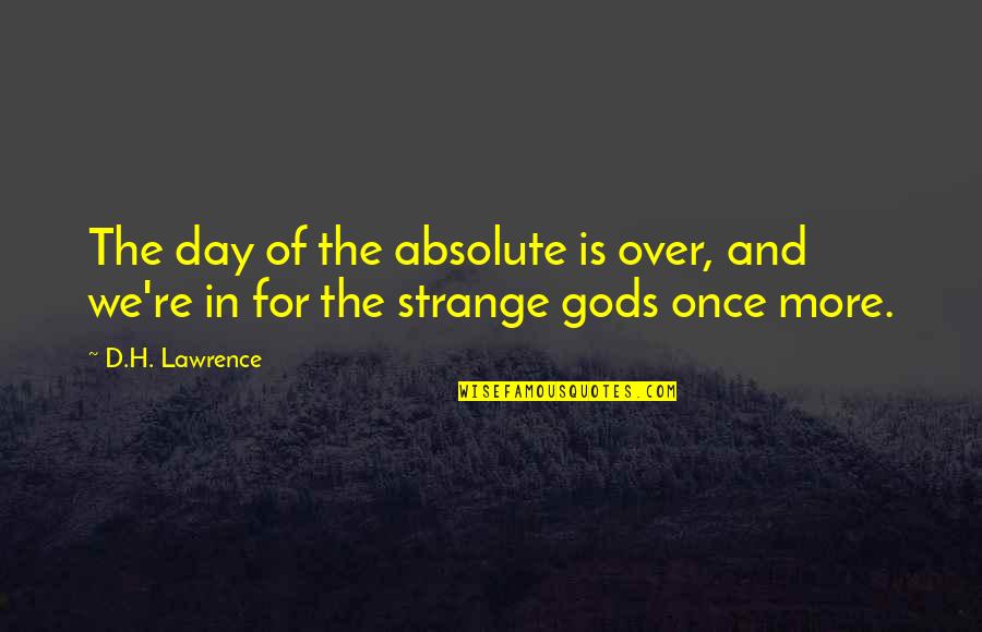 Biankinis Quotes By D.H. Lawrence: The day of the absolute is over, and