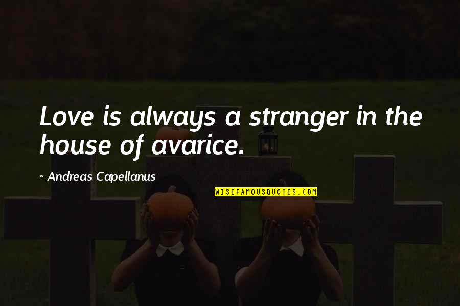 Biannual Vs Semi Quotes By Andreas Capellanus: Love is always a stranger in the house Biannual Vs Semi Quotes By Andreas Capellanus: Love is always a stranger in the house