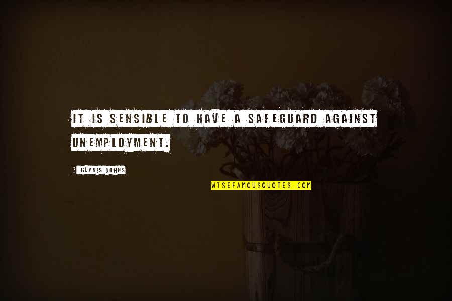 Biard Macguineas Quotes By Glynis Johns: It is sensible to have a safeguard against Biard Macguineas Quotes By Glynis Johns: It is sensible to have a safeguard against