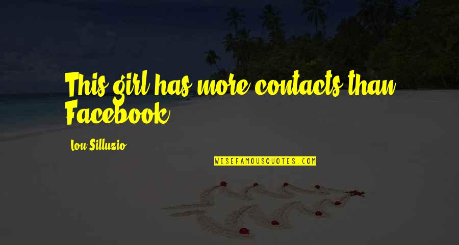 Biard Macguineas Quotes By Lou Silluzio: This girl has more contacts than Facebook ! Biard Macguineas Quotes By Lou Silluzio: This girl has more contacts than Facebook !