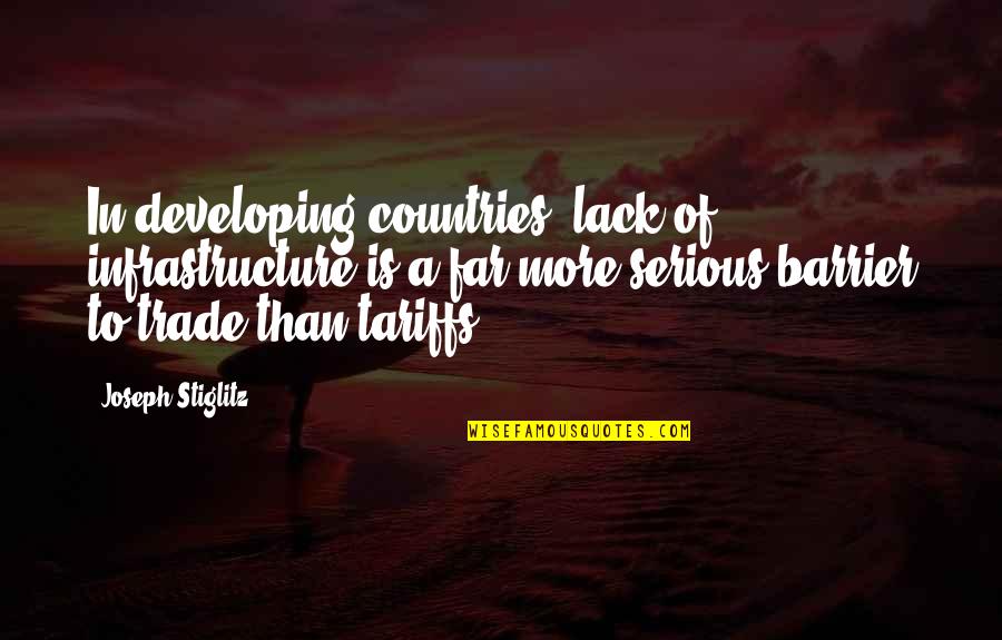 Biarritz Airport Quotes By Joseph Stiglitz: In developing countries, lack of infrastructure is a