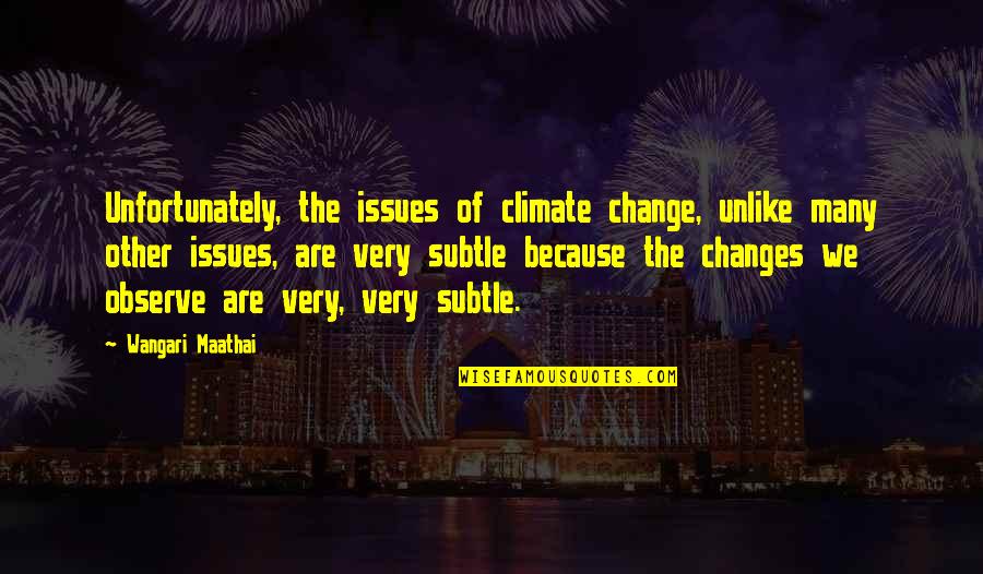 Biarritz Weather Quotes By Wangari Maathai: Unfortunately, the issues of climate change, unlike many