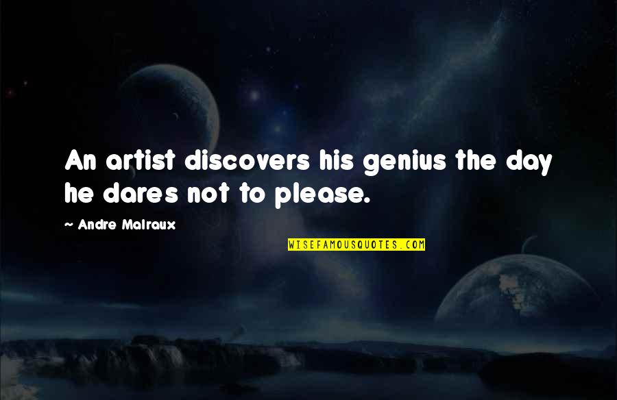 Bias Media Quotes By Andre Malraux: An artist discovers his genius the day he Bias Media Quotes By Andre Malraux: An artist discovers his genius the day he