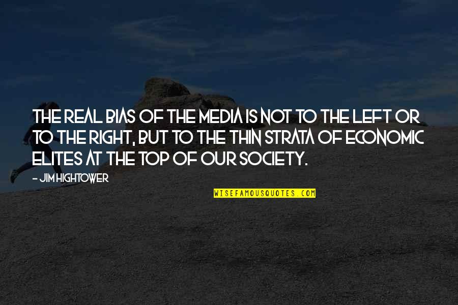 Bias Media Quotes By Jim Hightower: The real bias of the media is not Bias Media Quotes By Jim Hightower: The real bias of the media is not