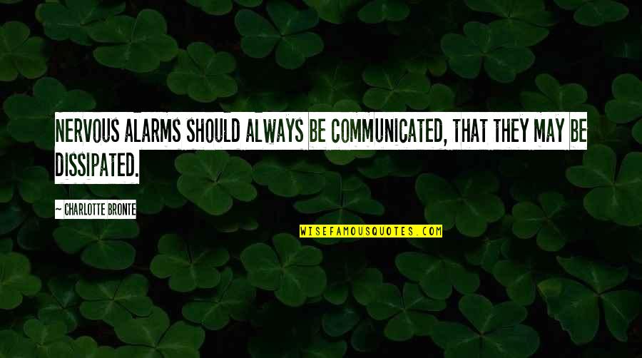 Bias Wrecker Quotes By Charlotte Bronte: Nervous alarms should always be communicated, that they