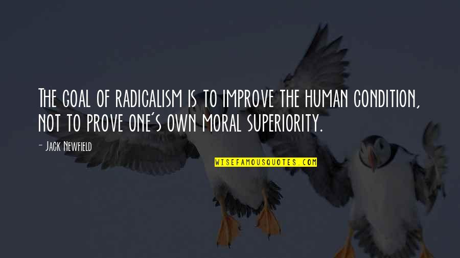 Biased Friends Quotes By Jack Newfield: The goal of radicalism is to improve the