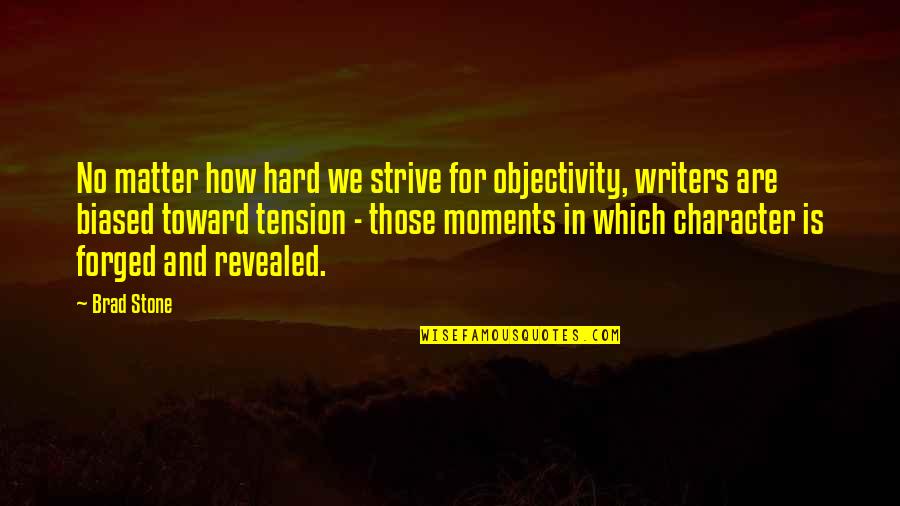 Biased Quotes By Brad Stone: No matter how hard we strive for objectivity,