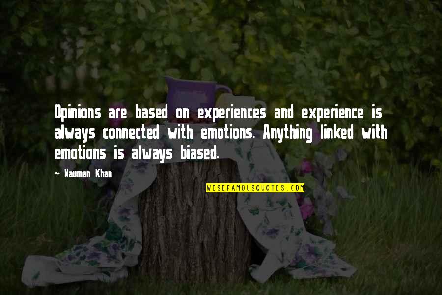 Biased Quotes By Nauman Khan: Opinions are based on experiences and experience is