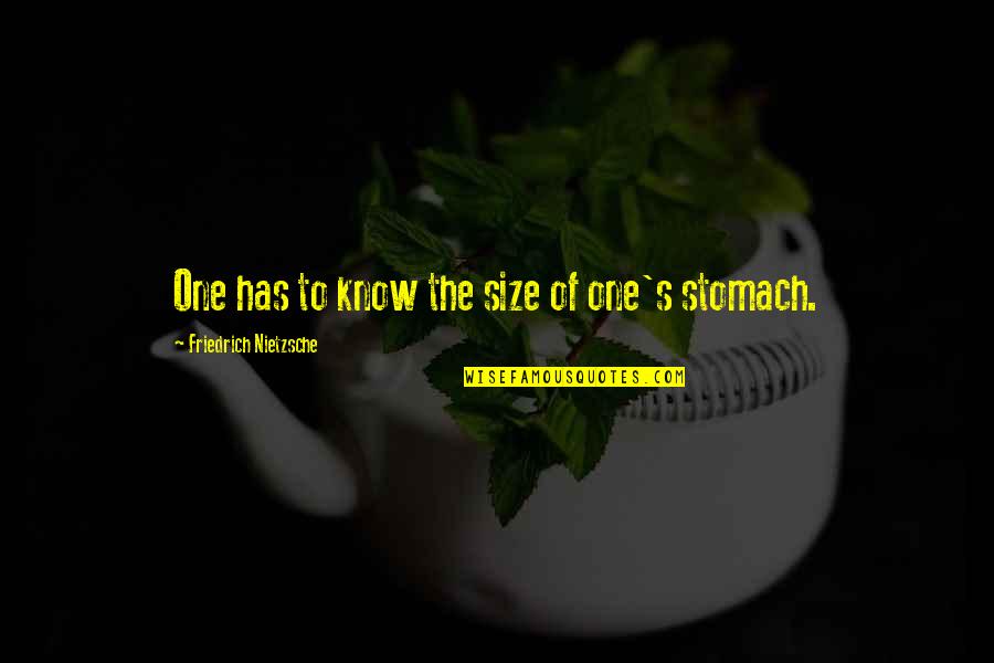 Biasotti Fioribello Quotes By Friedrich Nietzsche: One has to know the size of one's