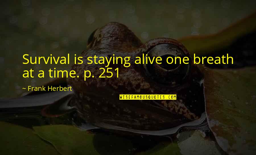 Biassing Quotes By Frank Herbert: Survival is staying alive one breath at a