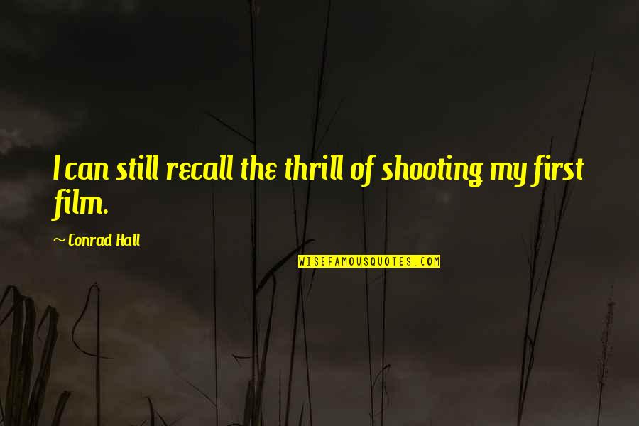 Biathlon 2021 Quotes By Conrad Hall: I can still recall the thrill of shooting Biathlon 2021 Quotes By Conrad Hall: I can still recall the thrill of shooting