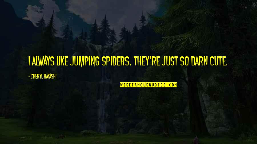 Biathlon Need Crossword Quotes By Cheryl Hayashi: I always like jumping spiders. They're just so Biathlon Need Crossword Quotes By Cheryl Hayashi: I always like jumping spiders. They're just so
