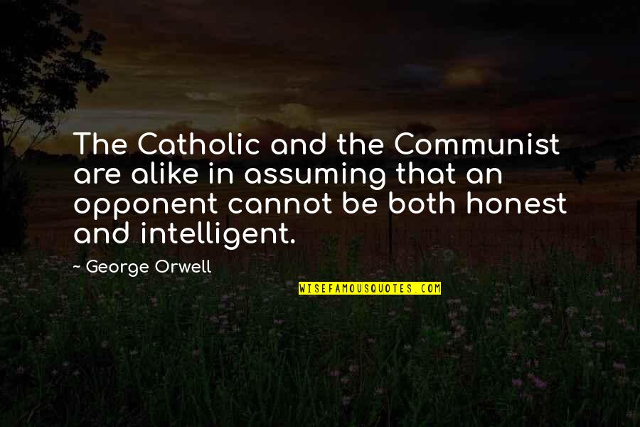 Bibalex Quotes By George Orwell: The Catholic and the Communist are alike in Bibalex Quotes By George Orwell: The Catholic and the Communist are alike in