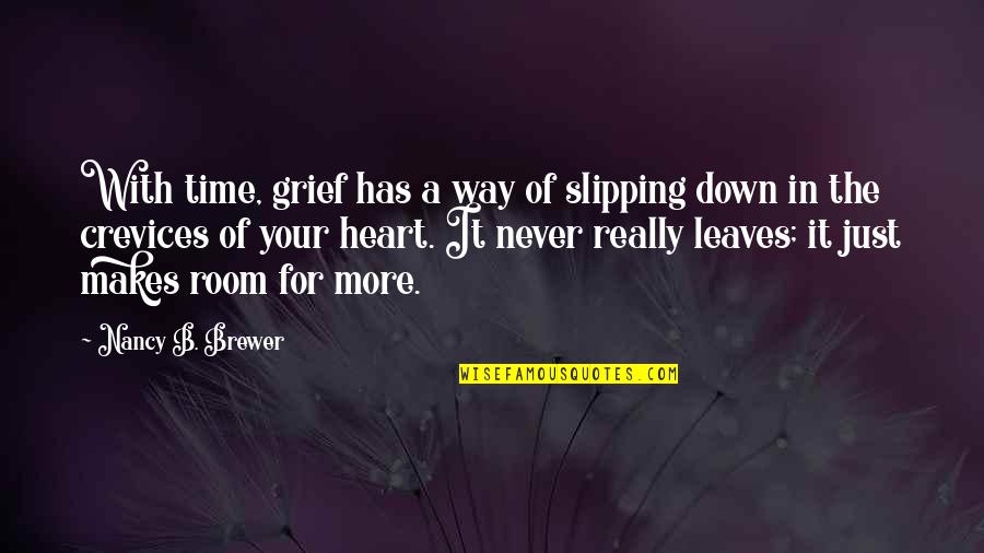 Bibbia Quotes By Nancy B. Brewer: With time, grief has a way of slipping