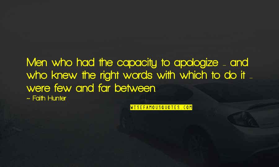 Bibbiani Deep Quotes By Faith Hunter: Men who had the capacity to apologize - Bibbiani Deep Quotes By Faith Hunter: Men who had the capacity to apologize -