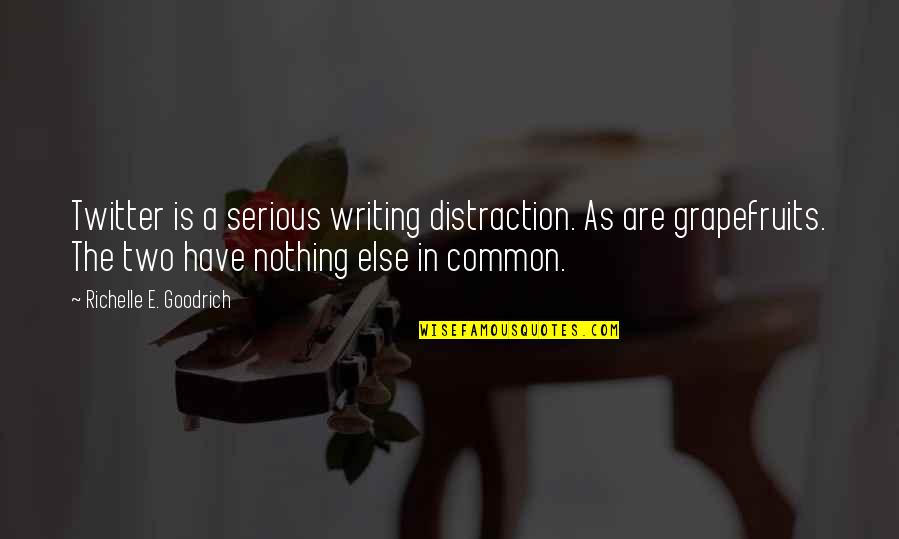 Bibeau Dump Quotes By Richelle E. Goodrich: Twitter is a serious writing distraction. As are