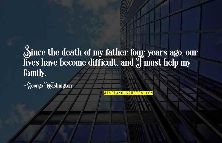 Bibeau Obituary Quotes By George Washington: Since the death of my father four years