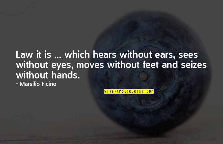 Biberstein Gemeinde Quotes By Marsilio Ficino: Law it is ... which hears without ears,