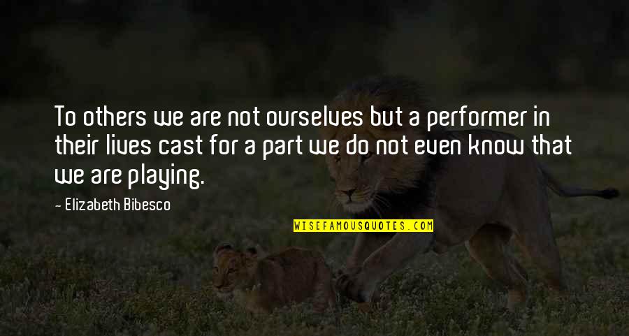 Bibesco Quotes By Elizabeth Bibesco: To others we are not ourselves but a